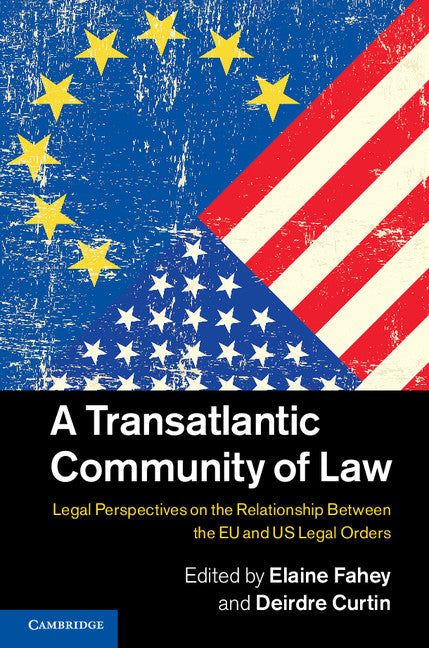 A Transatlantic Community of Law; Legal Perspectives on the Relationship between the EU and US Legal Orders (Hardback) 9781107060517