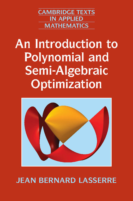 An Introduction to Polynomial and Semi-Algebraic Optimization (Hardback) 9781107060579