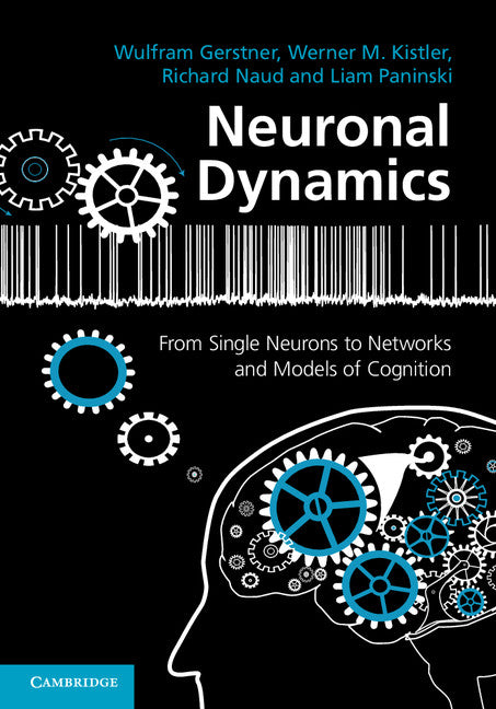 Neuronal Dynamics; From Single Neurons to Networks and Models of Cognition (Hardback) 9781107060838