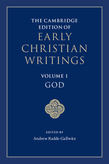 The Cambridge Edition of Early Christian Writings: Volume 1, God (Hardback) 9781107062030