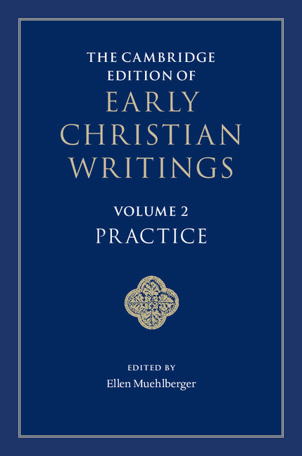 The Cambridge Edition of Early Christian Writings: Volume 2, Practice (Hardback) 9781107062054