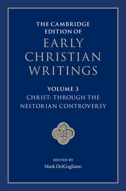 The Cambridge Edition of Early Christian Writings: Volume 3, Christ: Through the Nestorian Controversy (Hardback) 9781107062139