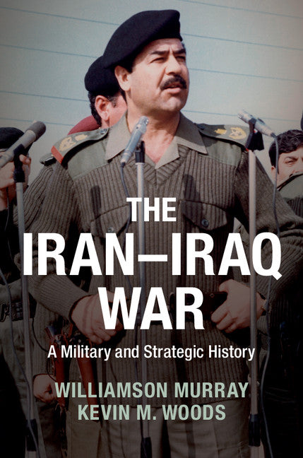 The Iran–Iraq War; A Military and Strategic History (Hardback) 9781107062290