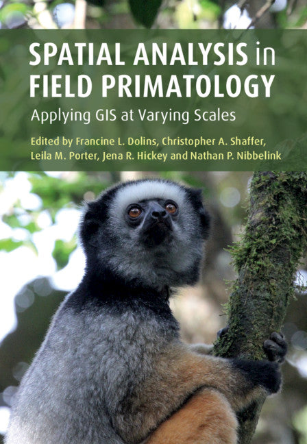 Spatial Analysis in Field Primatology; Applying GIS at Varying Scales (Hardback) 9781107062306