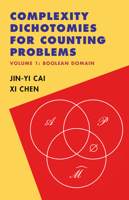 Complexity Dichotomies for Counting Problems: Volume 1, Boolean Domain (Hardback) 9781107062375