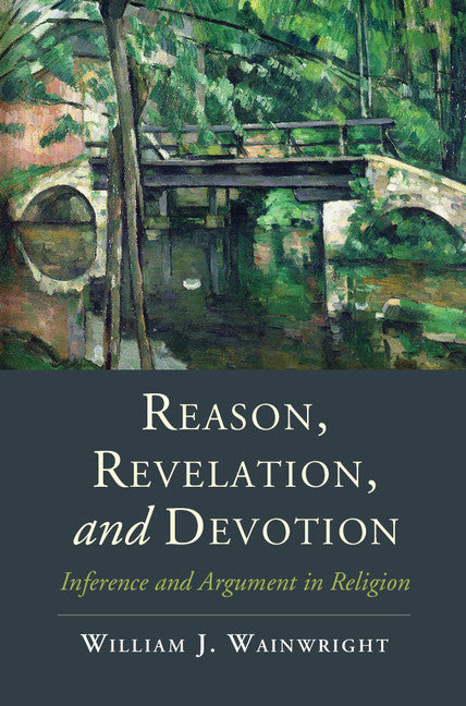 Reason, Revelation, and Devotion; Inference and Argument in Religion (Hardback) 9781107062405