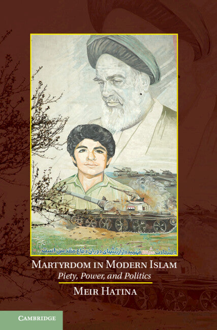 Martyrdom in Modern Islam; Piety, Power, and Politics (Hardback) 9781107063075