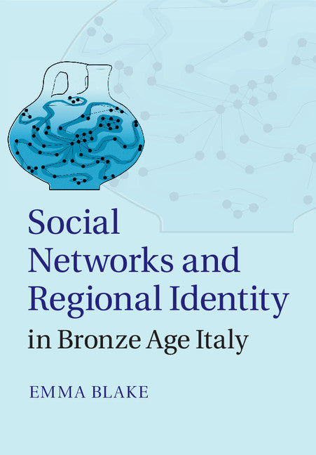 Social Networks and Regional Identity in Bronze Age Italy (Hardback) 9781107063204