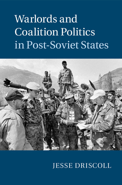 Warlords and Coalition Politics in Post-Soviet States (Hardback) 9781107063358