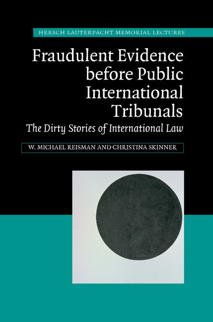 Fraudulent Evidence Before Public International Tribunals; The Dirty Stories of International Law (Hardback) 9781107063396