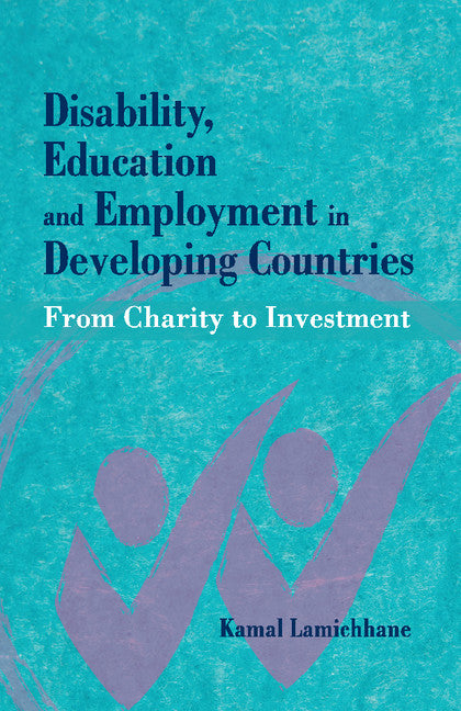 Disability, Education and Employment in Developing Countries; From Charity to Investment (Hardback) 9781107064065