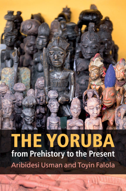 The Yoruba from Prehistory to the Present (Hardback) 9781107064607