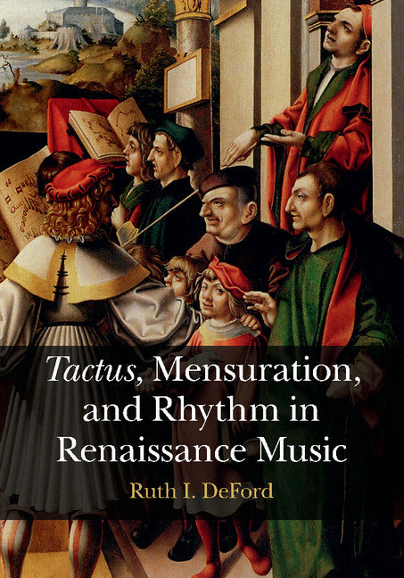 Tactus, Mensuration and Rhythm in Renaissance Music (Hardback) 9781107064720