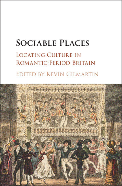 Sociable Places; Locating Culture in Romantic-Period Britain (Hardback) 9781107064782