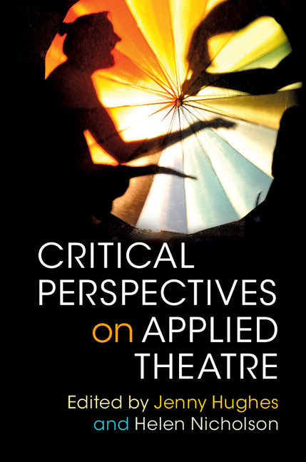 Critical Perspectives on Applied Theatre (Hardback) 9781107065048