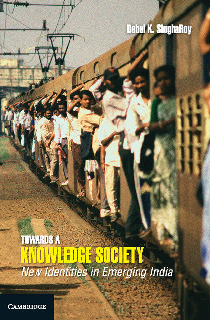 Towards a Knowledge Society; New Identities in Emerging India (Hardback) 9781107065451