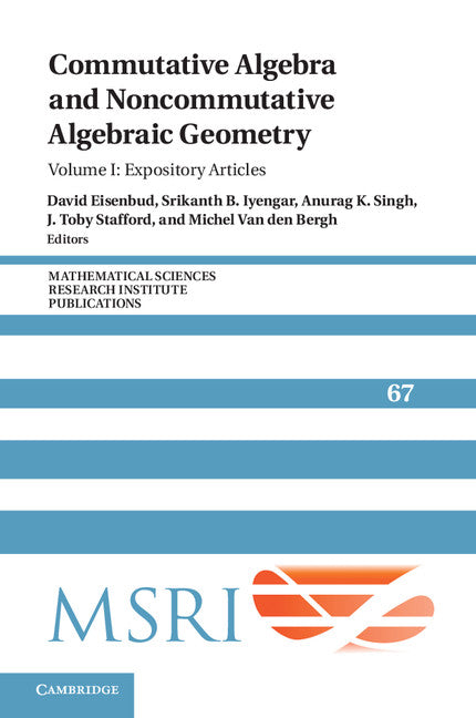 Commutative Algebra and Noncommutative Algebraic Geometry: Volume 1, Expository Articles (Hardback) 9781107065628