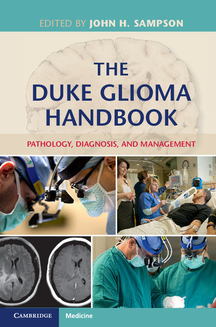 The Duke Glioma Handbook; Pathology, Diagnosis, and Management (Hardback) 9781107065970