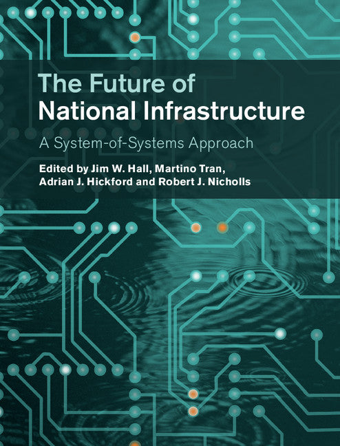 The Future of National Infrastructure; A System-of-Systems Approach (Hardback) 9781107066021