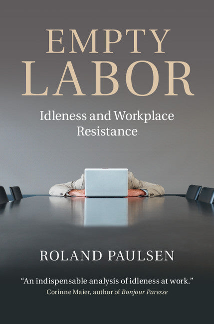 Empty Labor; Idleness and Workplace Resistance (Hardback) 9781107066410