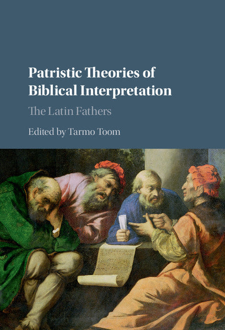 Patristic Theories of Biblical Interpretation; The Latin Fathers (Hardback) 9781107066557