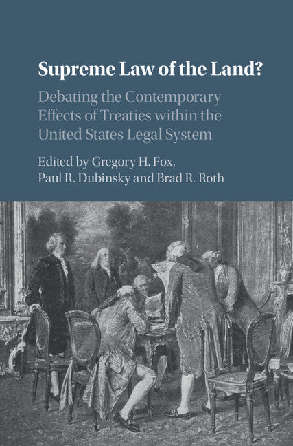 Supreme Law of the Land?; Debating the Contemporary Effects of Treaties within the United States Legal System (Hardback) 9781107066601