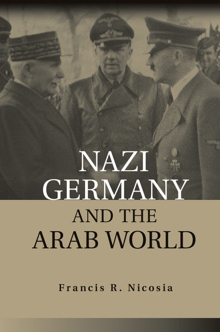 Nazi Germany and the Arab World (Hardback) 9781107067127