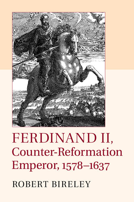 Ferdinand II, Counter-Reformation Emperor, 1578–1637 (Hardback) 9781107067158