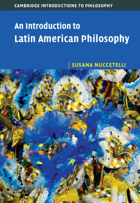 An Introduction to Latin American Philosophy (Hardback) 9781107067646