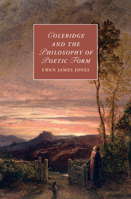 Coleridge and the Philosophy of Poetic Form (Hardback) 9781107068445