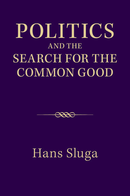Politics and the Search for the Common Good (Hardback) 9781107068469