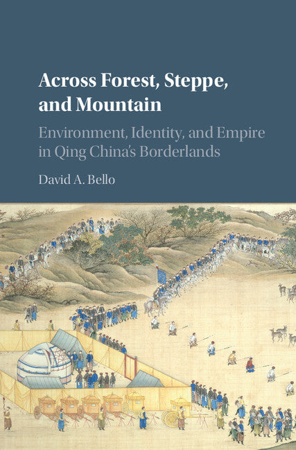 Across Forest, Steppe, and Mountain; Environment, Identity, and Empire in Qing China's Borderlands (Hardback) 9781107068841