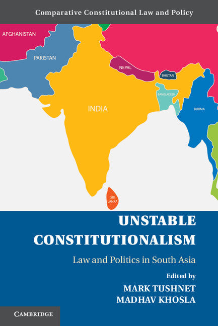 Unstable Constitutionalism; Law and Politics in South Asia (Hardback) 9781107068957