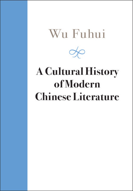 A Cultural History of Modern Chinese Literature (Hardback) 9781107069497