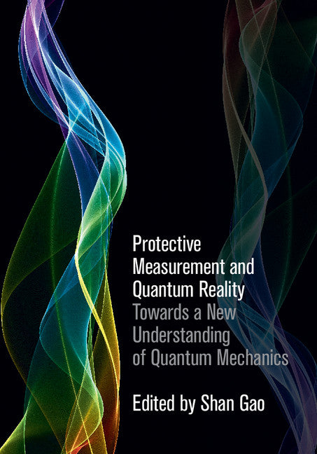 Protective Measurement and Quantum Reality; Towards a New Understanding of Quantum Mechanics (Hardback) 9781107069633
