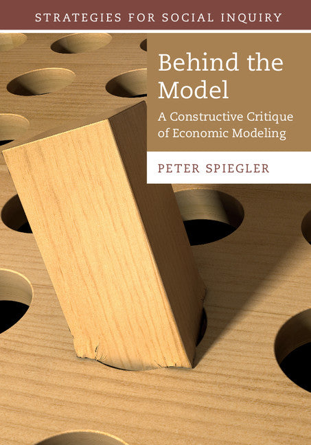 Behind the Model; A Constructive Critique of Economic Modeling (Hardback) 9781107069664