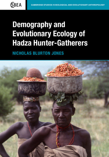 Demography and Evolutionary Ecology of Hadza Hunter-Gatherers (Hardback) 9781107069824