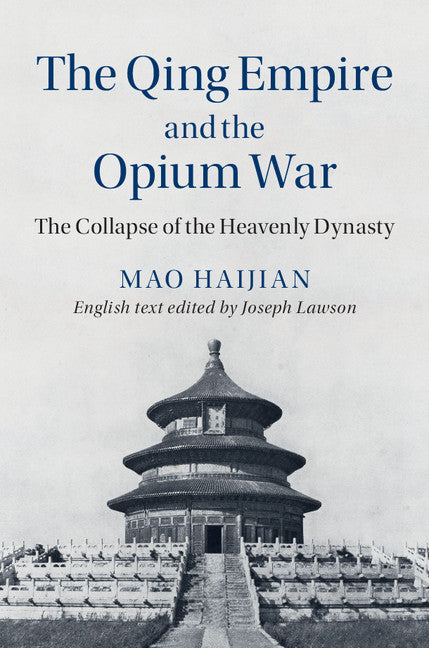 The Qing Empire and the Opium War; The Collapse of the Heavenly Dynasty (Hardback) 9781107069879