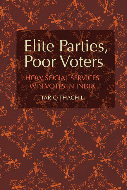 Elite Parties, Poor Voters; How Social Services Win Votes in India (Hardback) 9781107070080