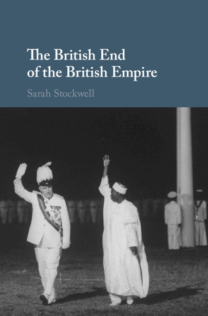 The British End of the British Empire (Hardback) 9781107070318