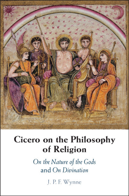 Cicero on the Philosophy of Religion; On the Nature of the Gods and On Divination (Hardback) 9781107070486