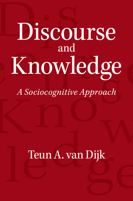 Discourse and Knowledge; A Sociocognitive Approach (Hardback) 9781107071247