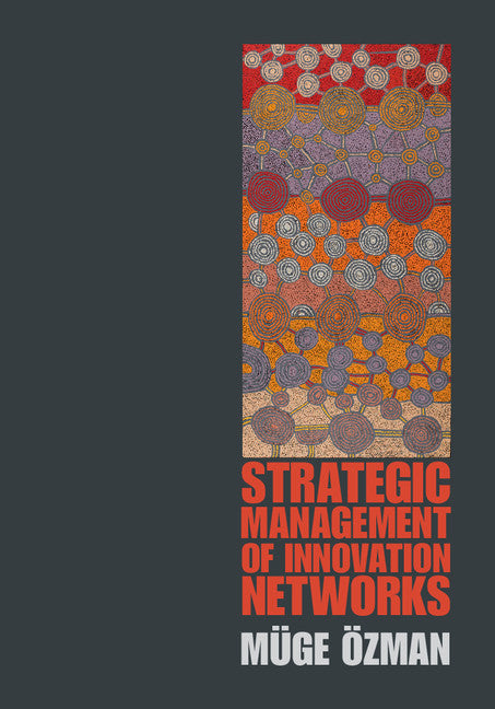 Strategic Management of Innovation Networks (Hardback) 9781107071346