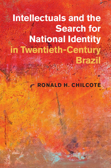 Intellectuals and the Search for National Identity in Twentieth-Century Brazil (Hardback) 9781107071629