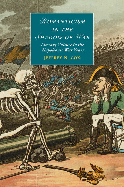 Romanticism in the Shadow of War; Literary Culture in the Napoleonic War Years (Hardback) 9781107071940