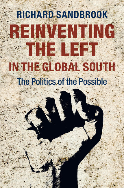 Reinventing the Left in the Global South; The Politics of the Possible (Hardback) 9781107072787