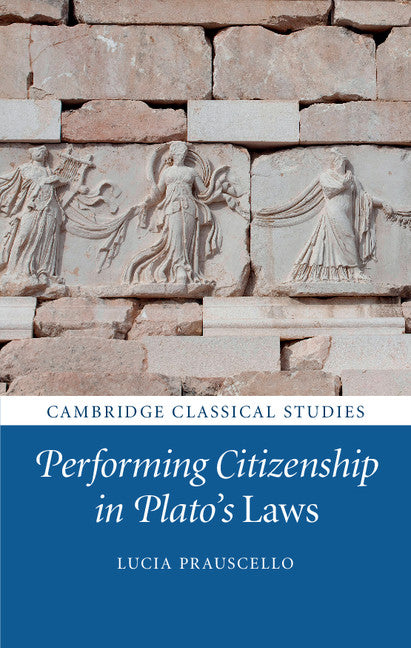 Performing Citizenship in Plato's Laws (Hardback) 9781107072886