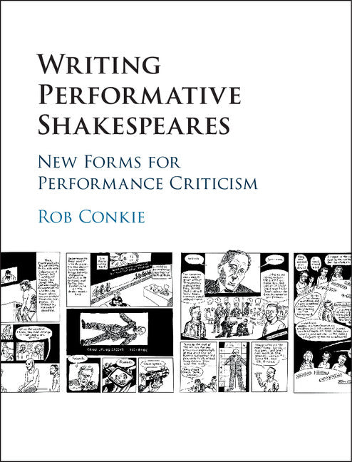 Writing Performative Shakespeares; New Forms for Performance Criticism (Hardback) 9781107072992