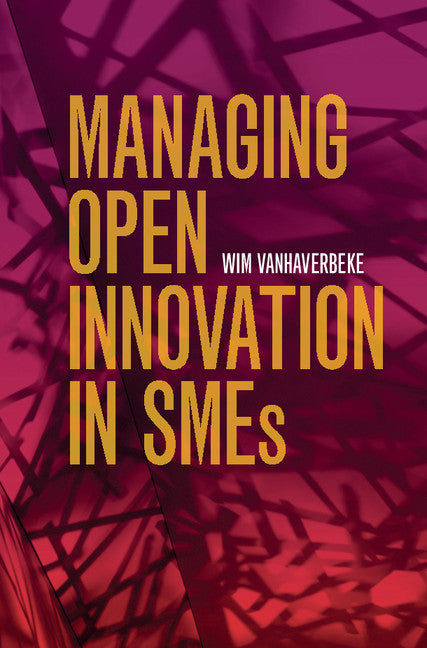 Managing Open Innovation in SMEs (Hardback) 9781107073029