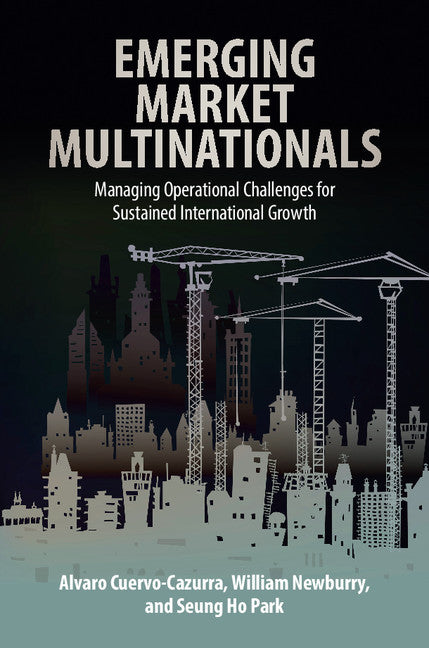 Emerging Market Multinationals; Managing Operational Challenges for Sustained International Growth (Hardback) 9781107073142